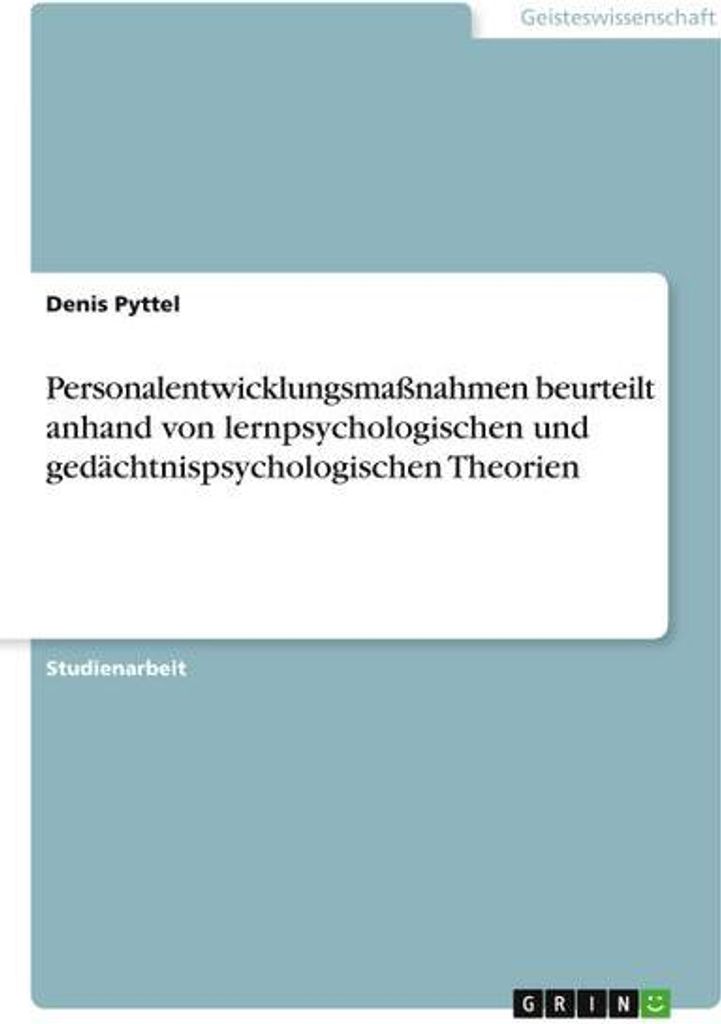 Personalentwicklungsmaßnahmen beurteilt anhand von lernpsychologischen und gedächtnispsychologischen Theorien