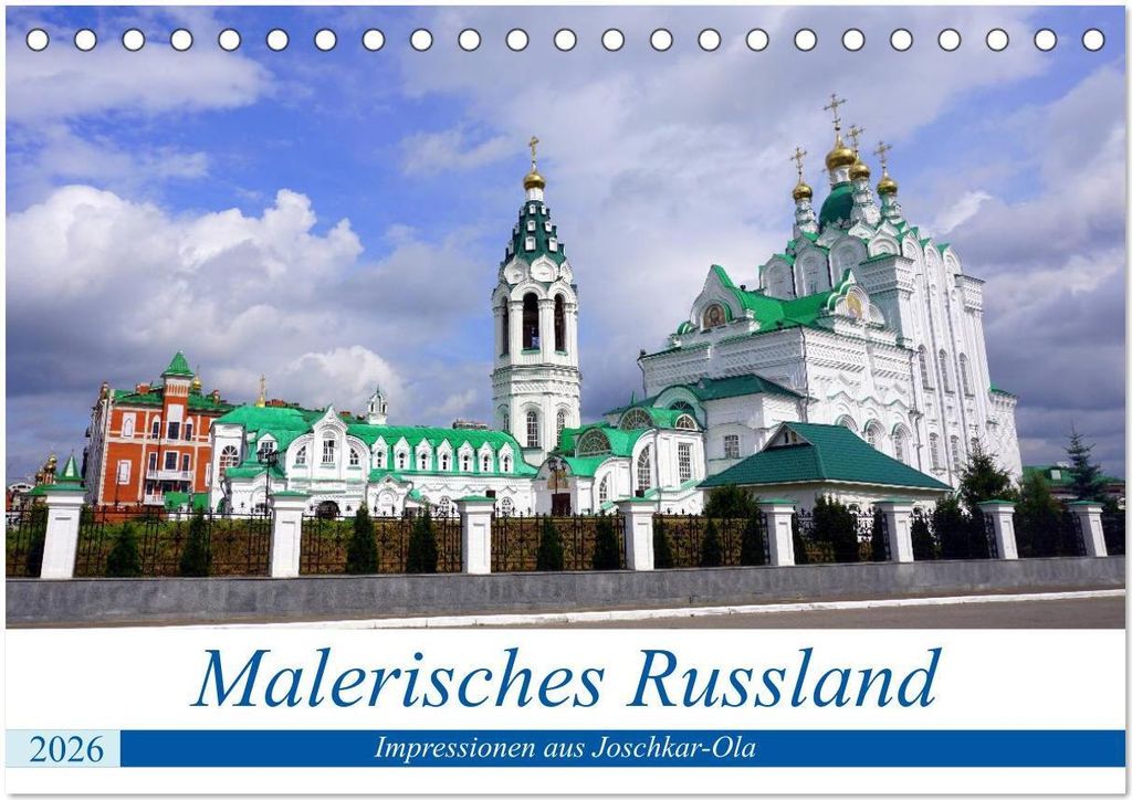 Malerisches Russland - Impressionen aus Joschkar-Ola (Tischkalender 2026 DIN A5 quer), CALVENDO Monatskalender