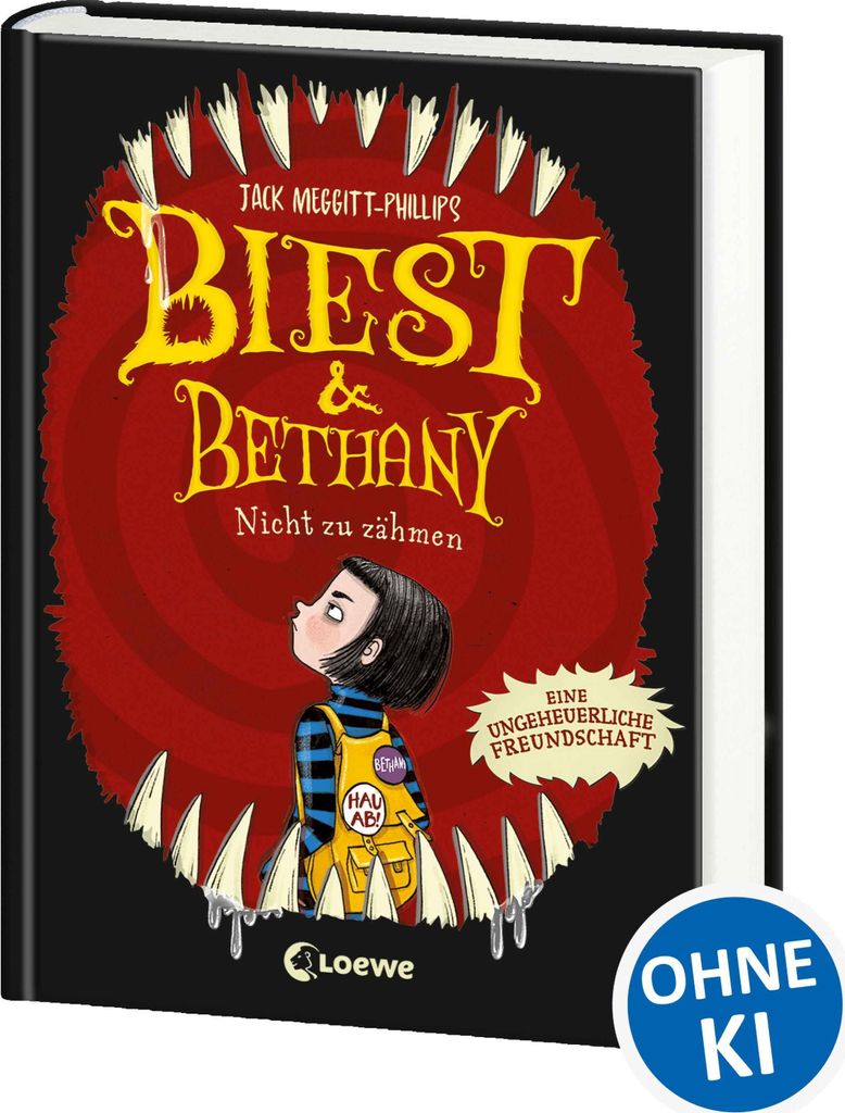 Biest & Bethany (Band 1) - Nicht zu zähmen: Eine ungeheuerliche Freundschaft - Das lustigste Kinderbuch des Jahres - Kinder ab 9 Jahren werden die...