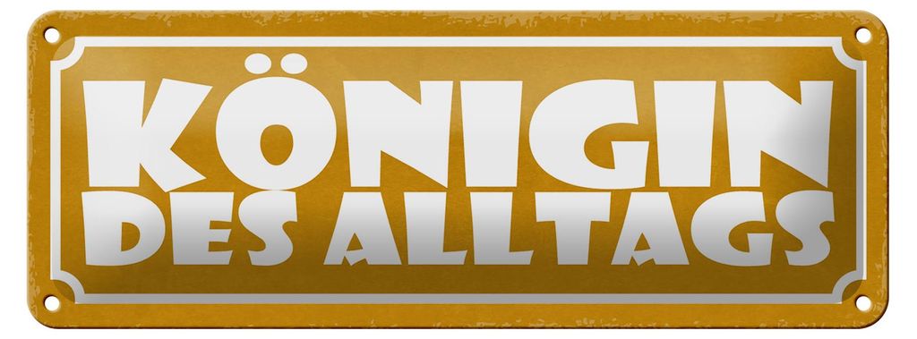 Blechschild Hinweis 27x10cm Königin des Alltags Dekoration