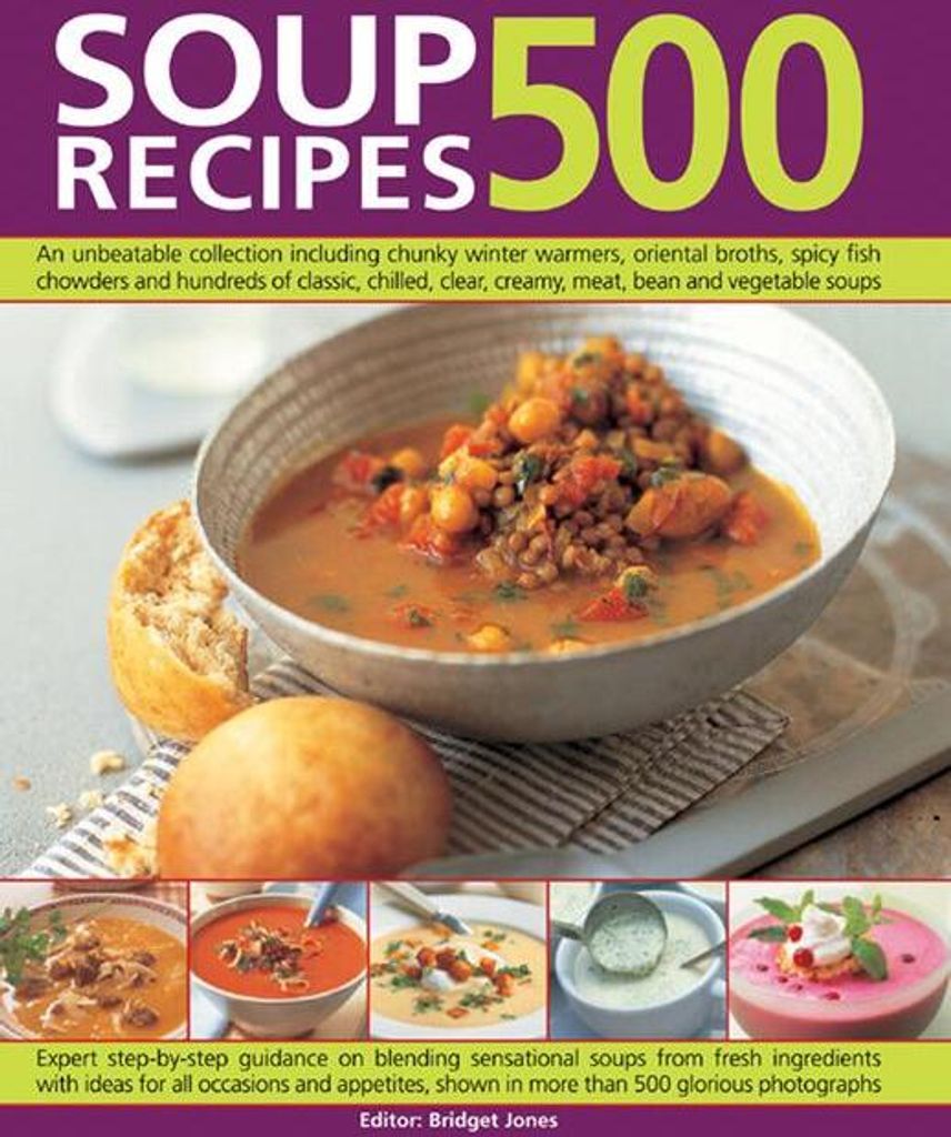 500 Soup Recipes: An Unbeatable Collection Including Chunky Winter Warmers, Oriental Broths, Spicy Fish Chowders and Hundreds of Classic
