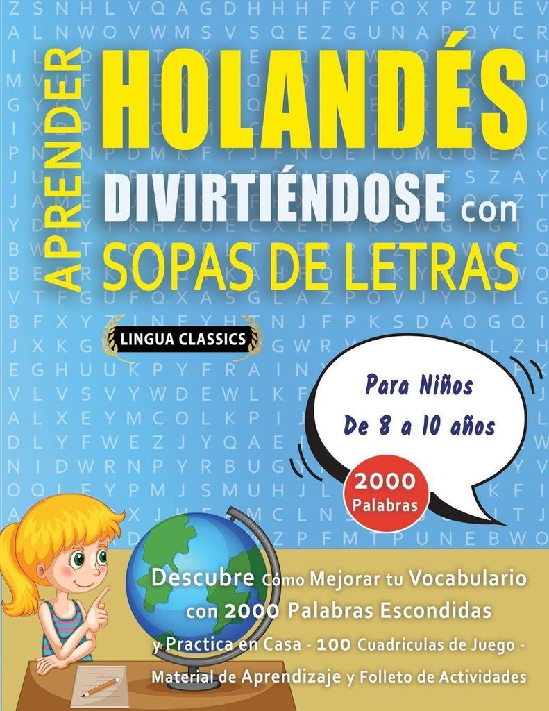 APRENDER HOLANDÉS DIVIRTIÉNDOSE CON SOPAS DE LETRAS - Para Niños de 8 a 10 años - Descubre Cómo Mejorar tu Vocabulario con 2000 Palabras Escon...