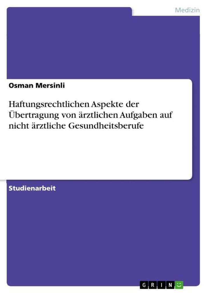Haftungsrechtlichen Aspekte der Übertragung von ärztlichen Aufgaben auf nicht ärztliche Gesundheitsberufe