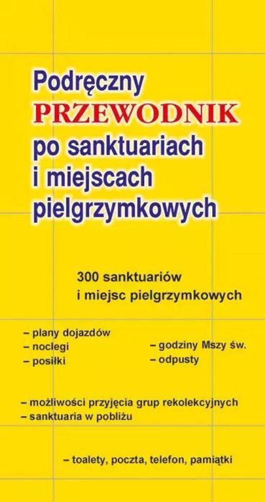 Podręczny przewodnik po sanktuariach i miejscach pielgrzymkowych - Opracowanie Zbiorowe (Reiseführer auf Polnisch)