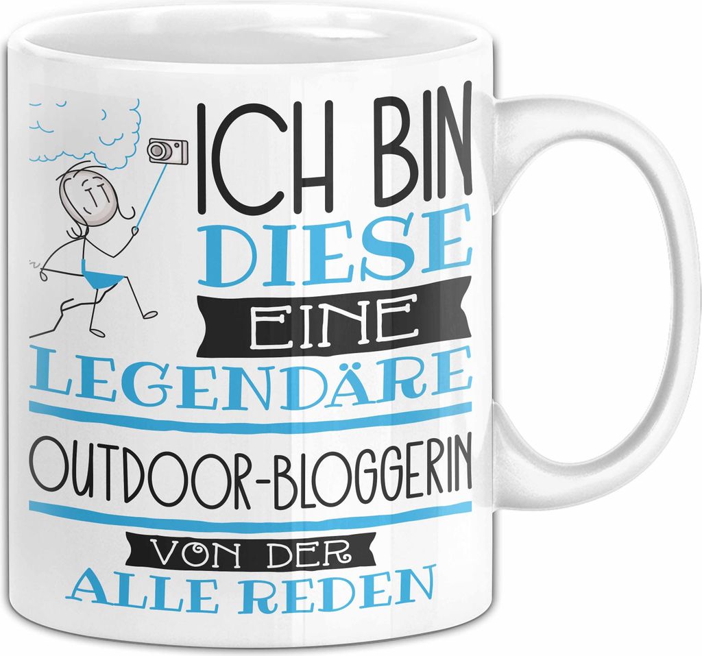 Outdoor-Bloggerin Tasse Geschenk Ich Bin Diese Eine Legendäre Outdoor-Bloggerin Von Der Alle Reden Geschenkidee Geburtstag Weihnachten (Weiß)