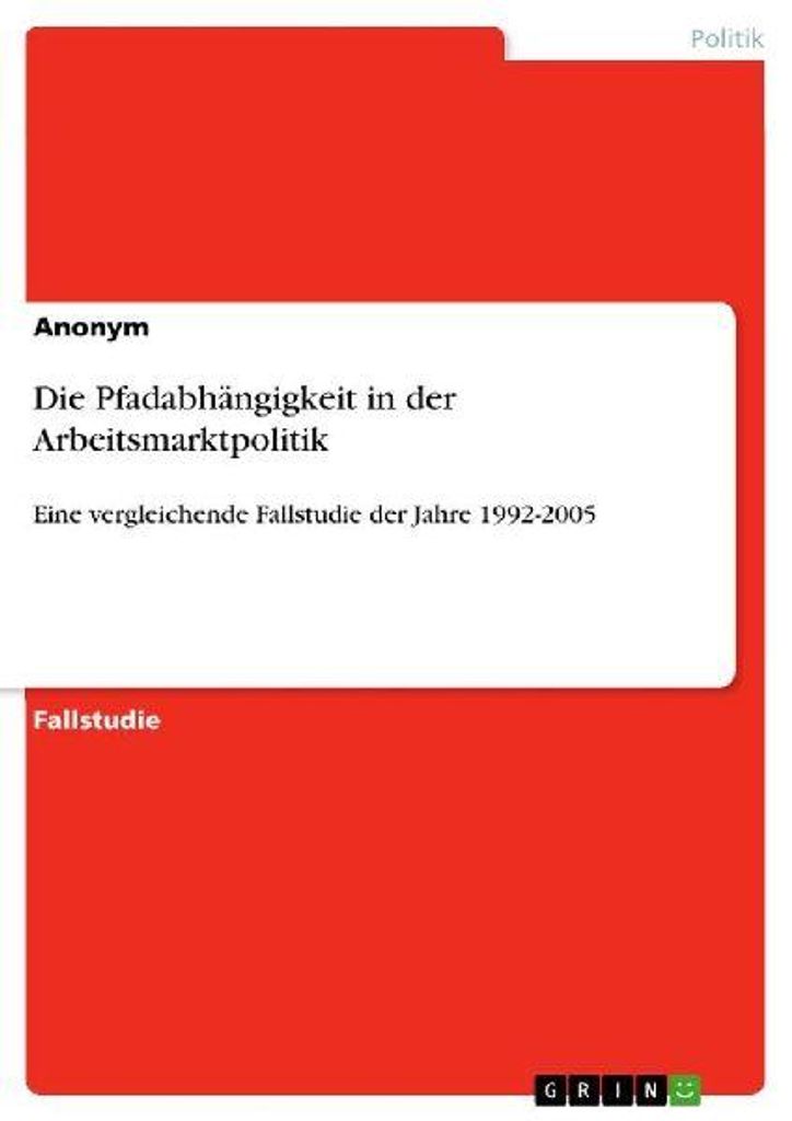 Die Pfadabhängigkeit in der Arbeitsmarktpolitik