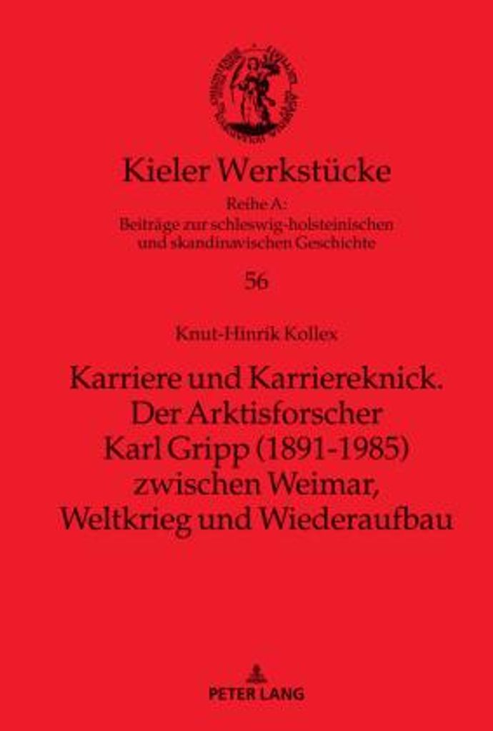 Karriere und Karriereknick. Der Arktisforscher Karl Gripp (1891-1985) zwischen Weimar, Weltkrieg und Wiederaufbau