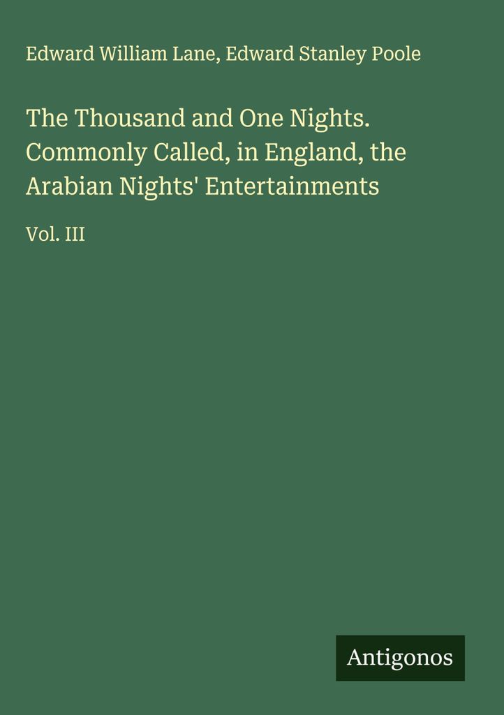 The Thousand and One Nights. Commonly Called, in England, the Arabian Nights' Entertainments