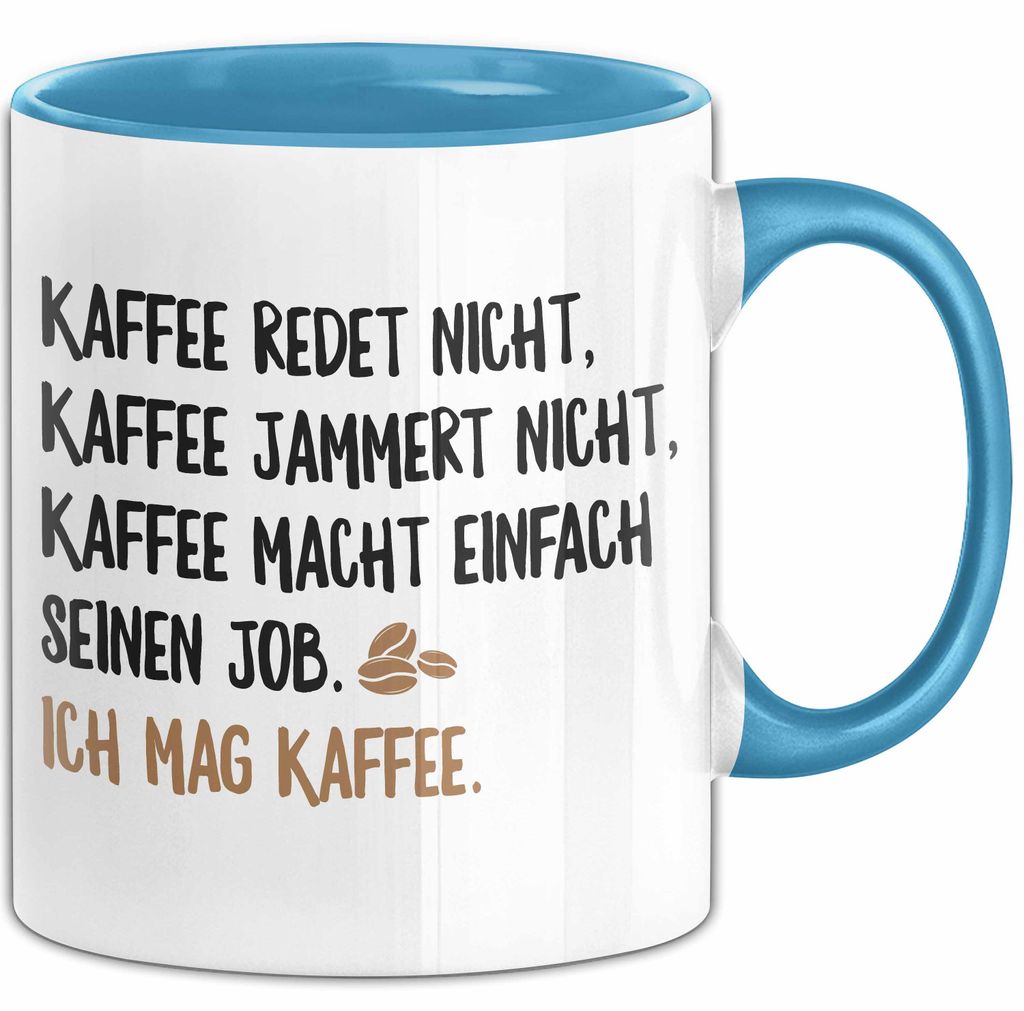 Kaffeetrinker Liebhaber Tasse Geschenk Lustige Geschenkidee Spruch Kaffee Redet Nicht Kaffee Jammert Nicht (Blau)