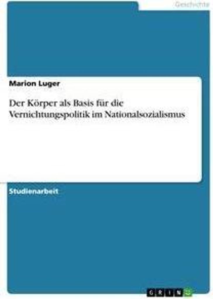 Der Körper als Basis für die Vernichtungspolitik im Nationalsozialismus