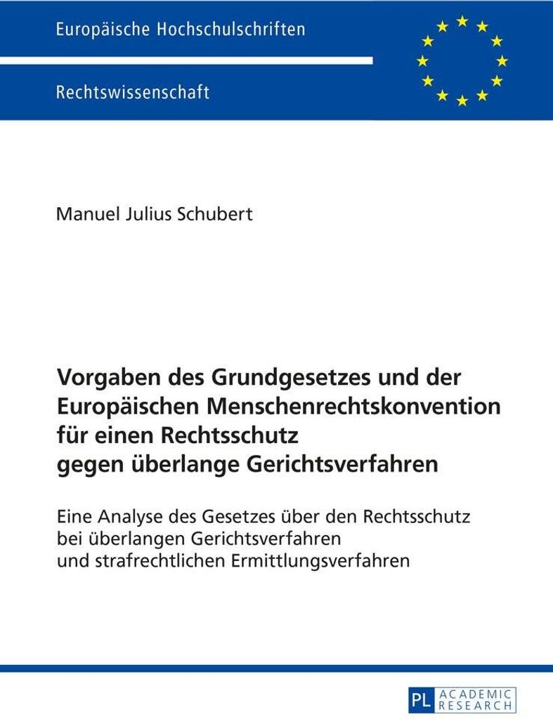 Vorgaben des Grundgesetzes und der Europäischen Menschenrechtskonvention für einen Rechtsschutz gegen überlange Gerichtsverfahren