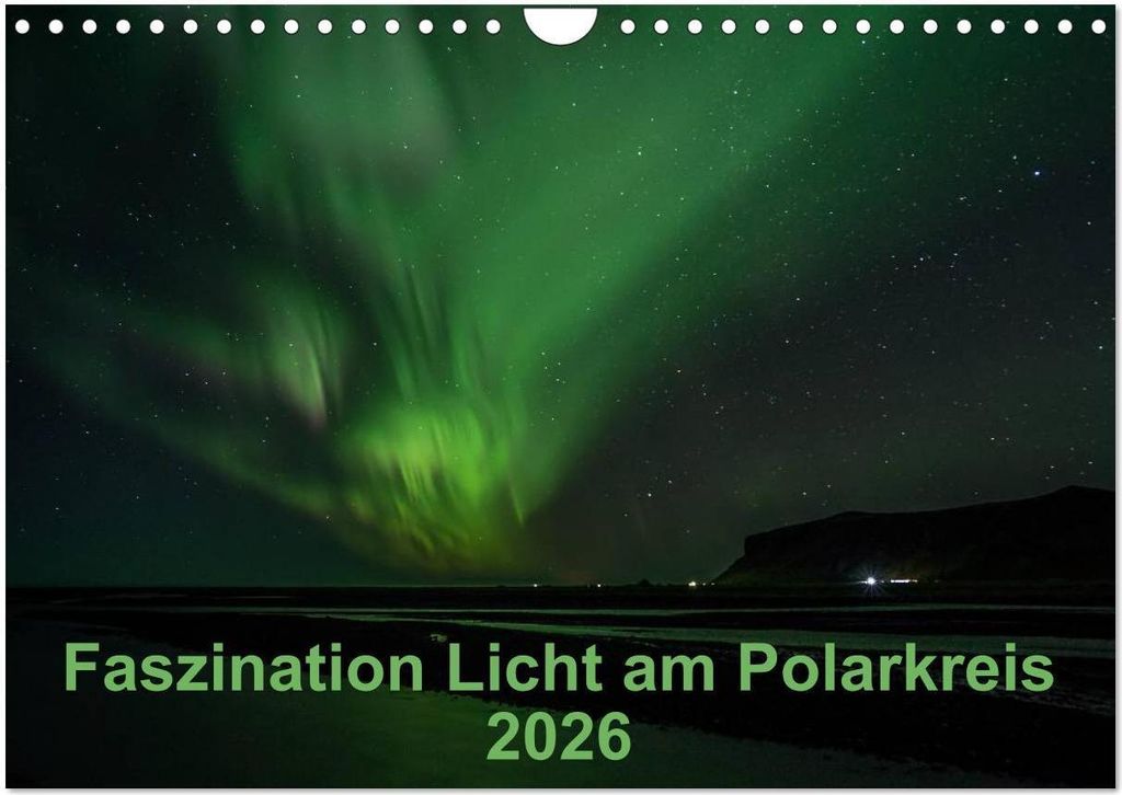 Faszination Licht am Polarkreis (Wandkalender 2026 DIN A4 quer), CALVENDO Monatskalender