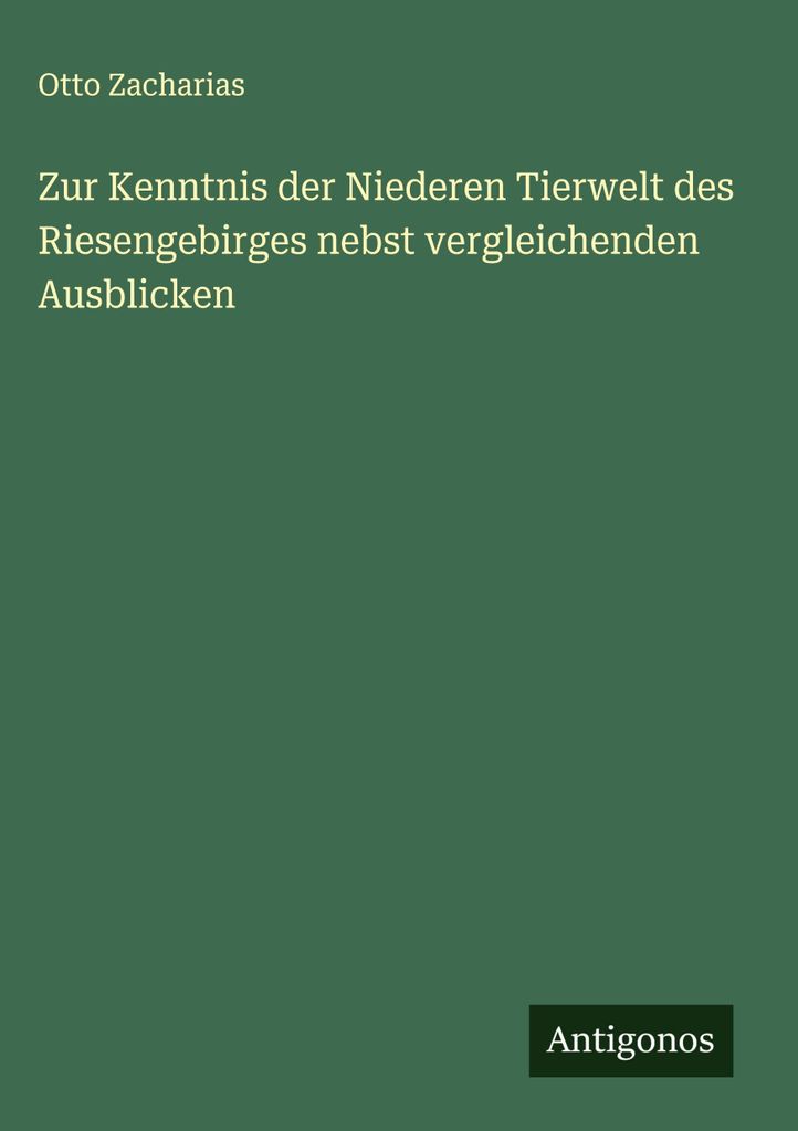 Zur Kenntnis der Niederen Tierwelt des Riesengebirges nebst vergleichenden Ausblicken