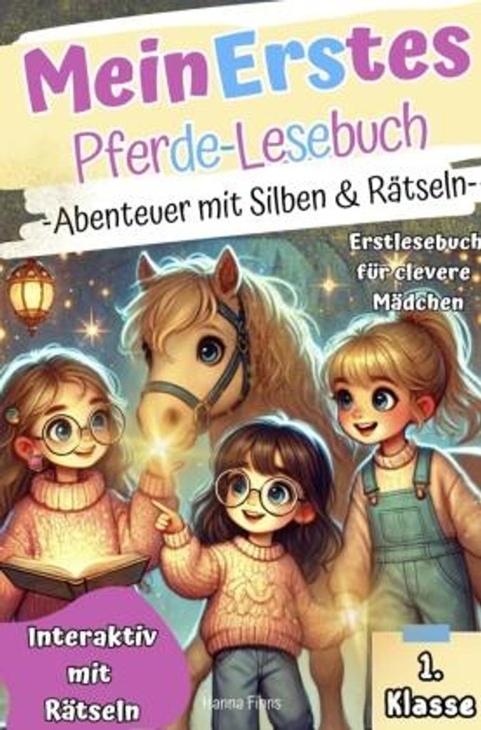 Mein Erstes Pferde-Lesebuch I Abenteuer mit Silben & Rätseln. Erstlesebuch für clevere Mädchen. Interaktiv mit Rätseln. 1. Klasse