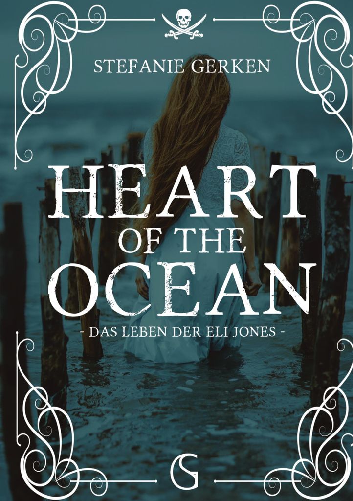 Heart of the Ocean: Eliza Jones – Ein Roman über Piraterie und Überleben in einer Männerwelt