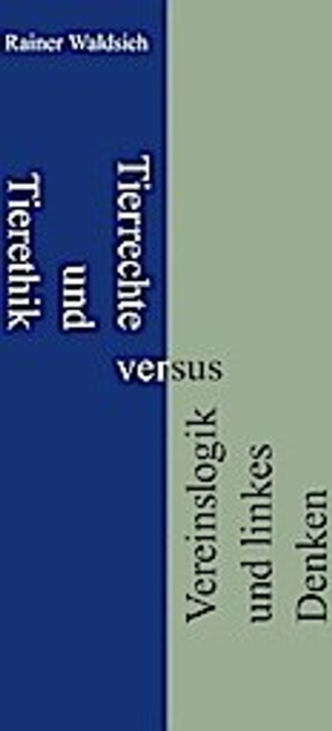 Tierrechte und Tierethik versus Vereinslogik und linkes Denken