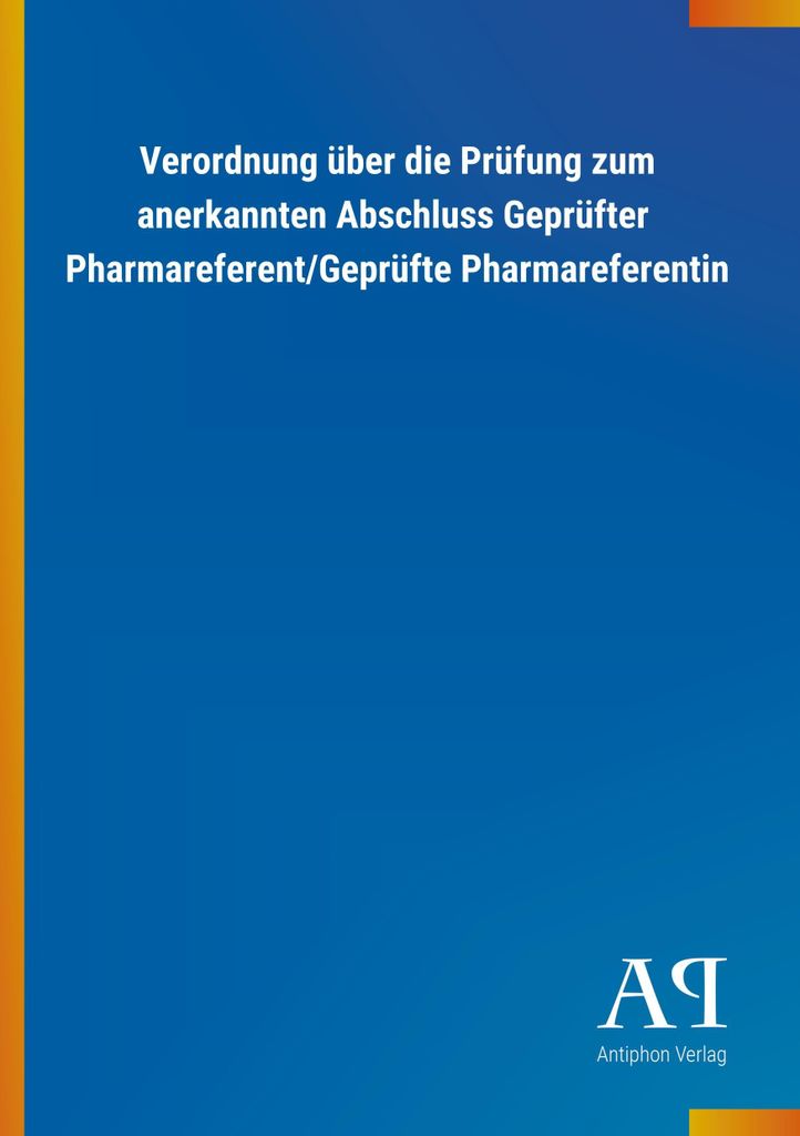 Verordnung über die Prüfung zum anerkannten Abschluss er Pharmareferent/e Pharmareferentin