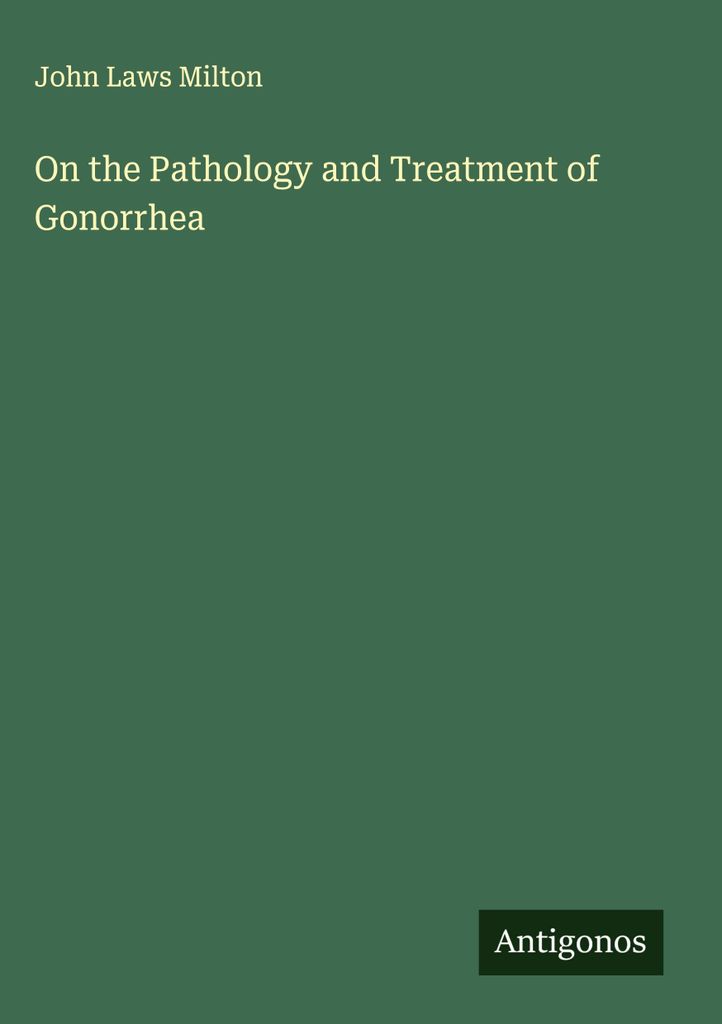 Zur Pathologie und Behandlung der Gonorrhöe