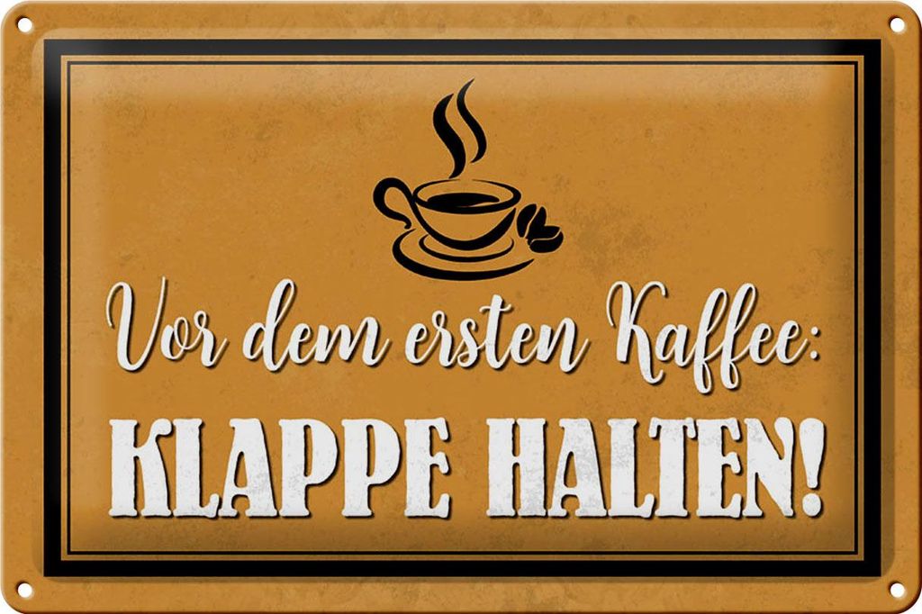 Blechschild Spruch 30x20cm vor ersten Kaffee Klappe halten Produktbild 