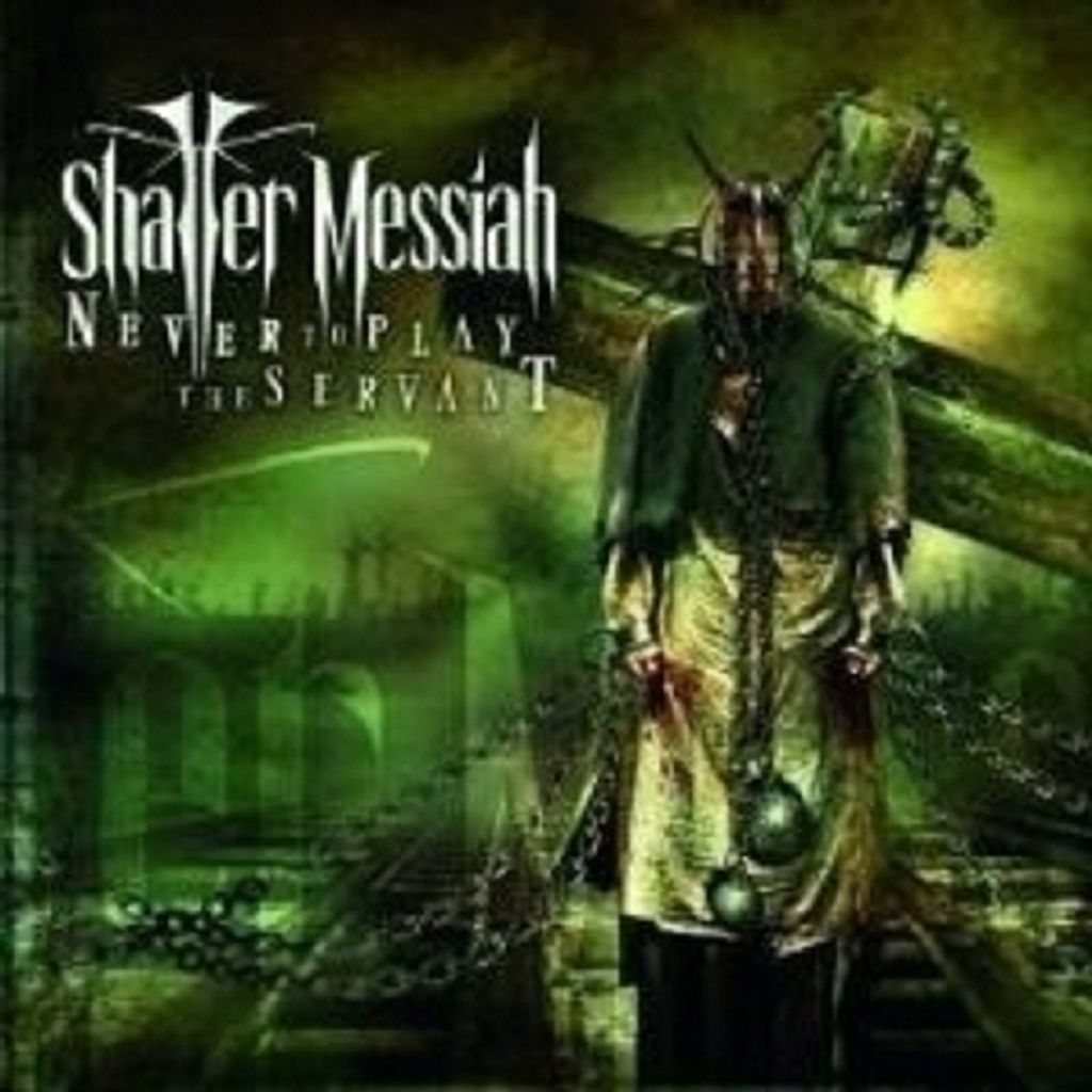 Shatter Messiah-Never To Play The Servant
