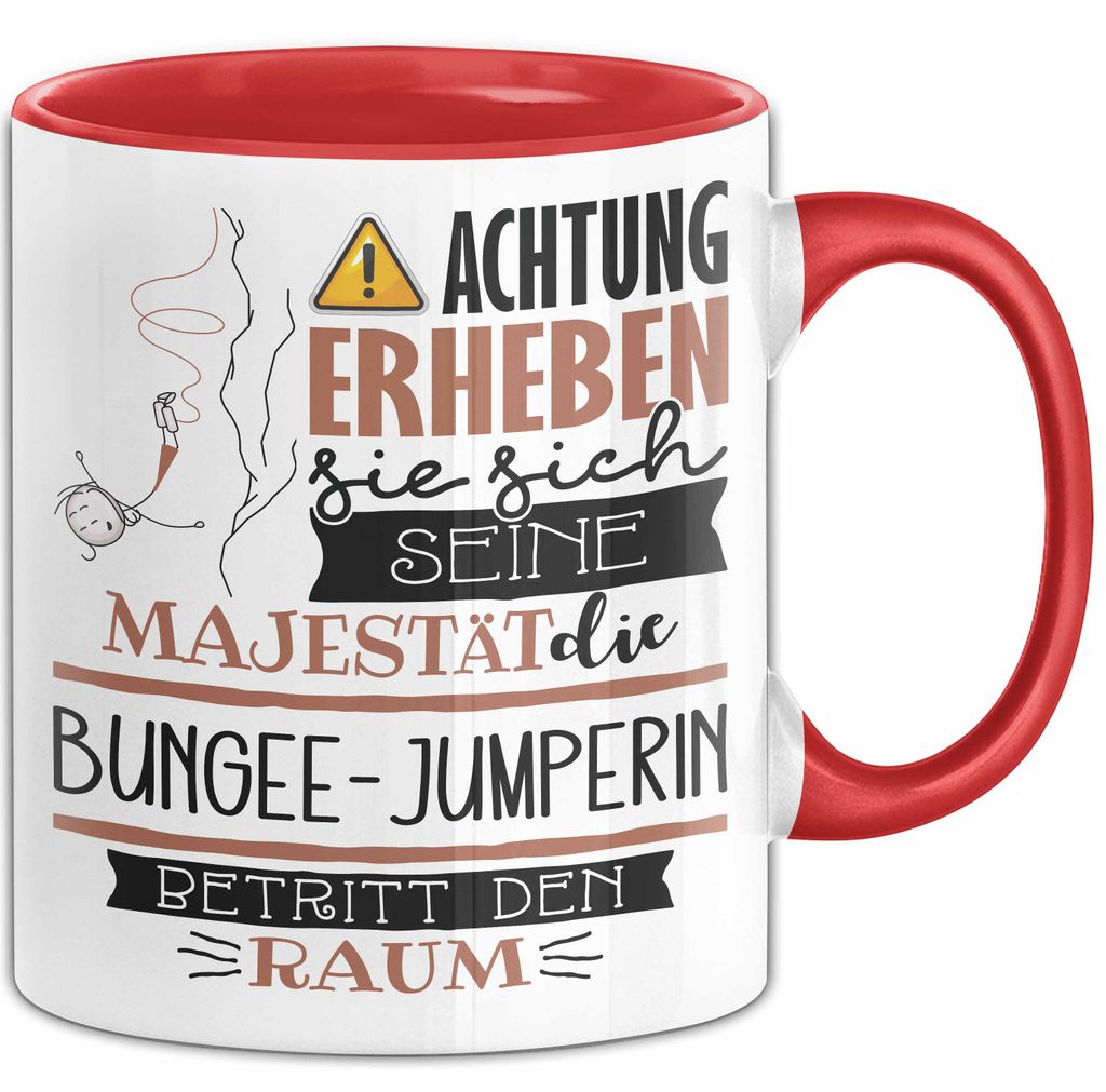 Bungee-Jumperin Tasse Geschenk Lustiger Spruch Bitte Erheben Sie Sich Seine Majestät Die Bungee-Jumperin Betritt Den Raum (Rot)