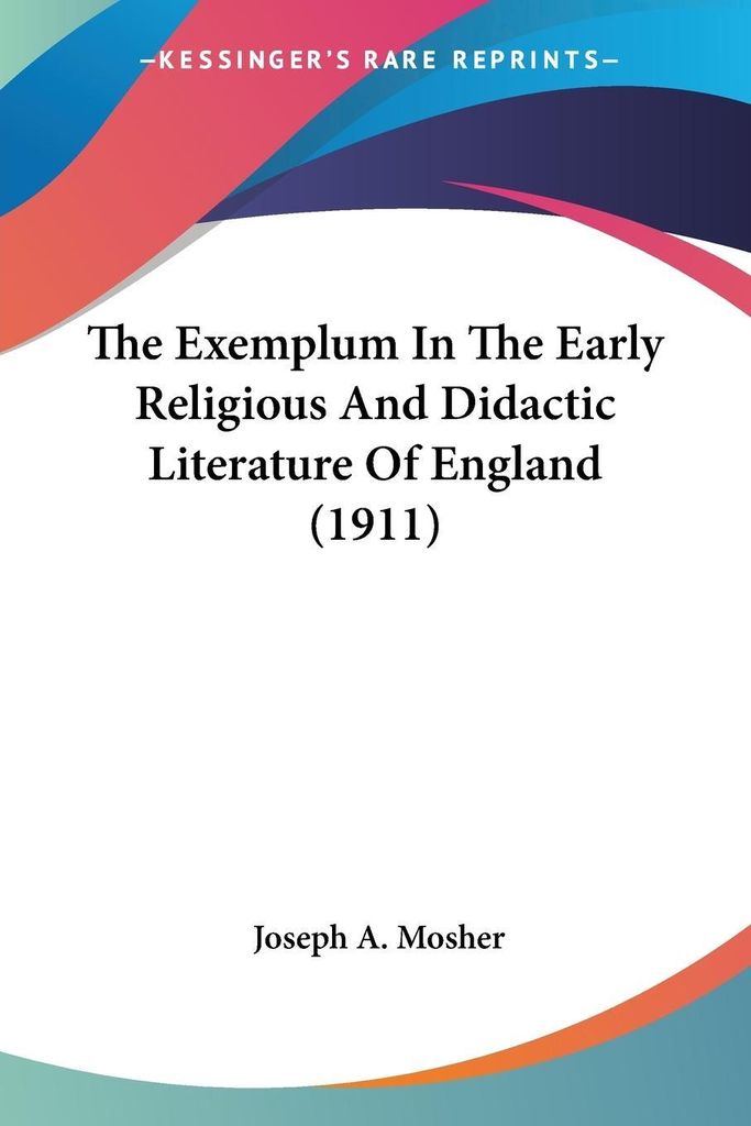 The Exemplum In The Early Religious And Didactic Literature Of England (1911)