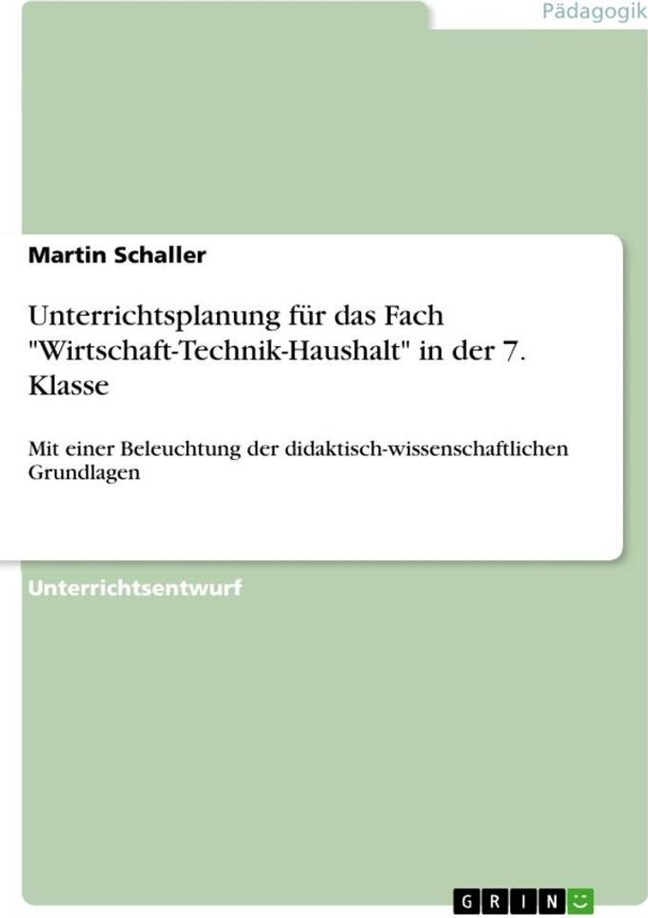 Unterrichtsplanung für das Fach "Wirtschaft-Technik-Haushalt" in der 7. Klasse