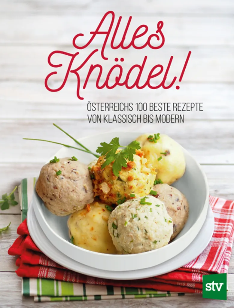 Alles Knödel ! : 50 recettes variées de boulettes sucrées et salées