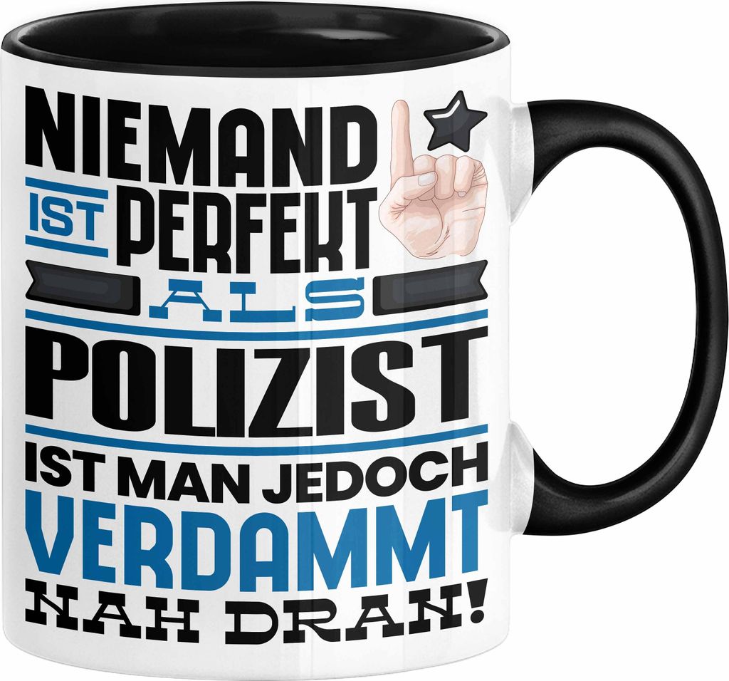 Polizist Geschenk Tasse Lustige Geschenkidee für Polizist Geburtstag Kaffee-Becher Niemand Ist Perfekt Aber Als Polizist Ist Man Nah Dran (Schwarz)
