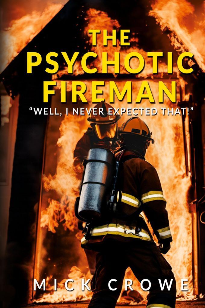 The Psychotic Fireman