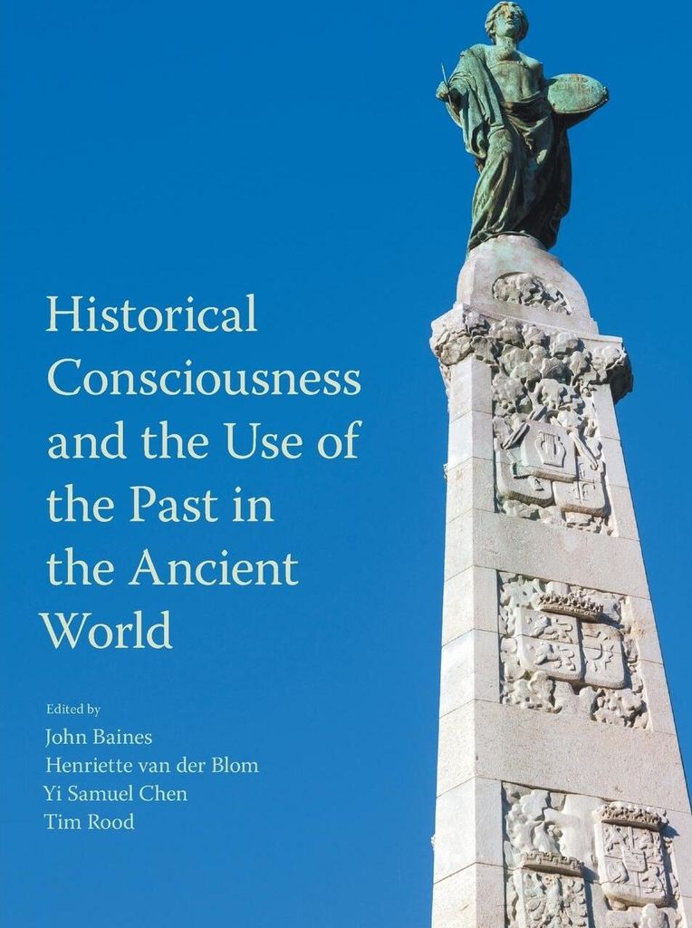 Historical Consciousness and the Use of the Past in the Ancient World