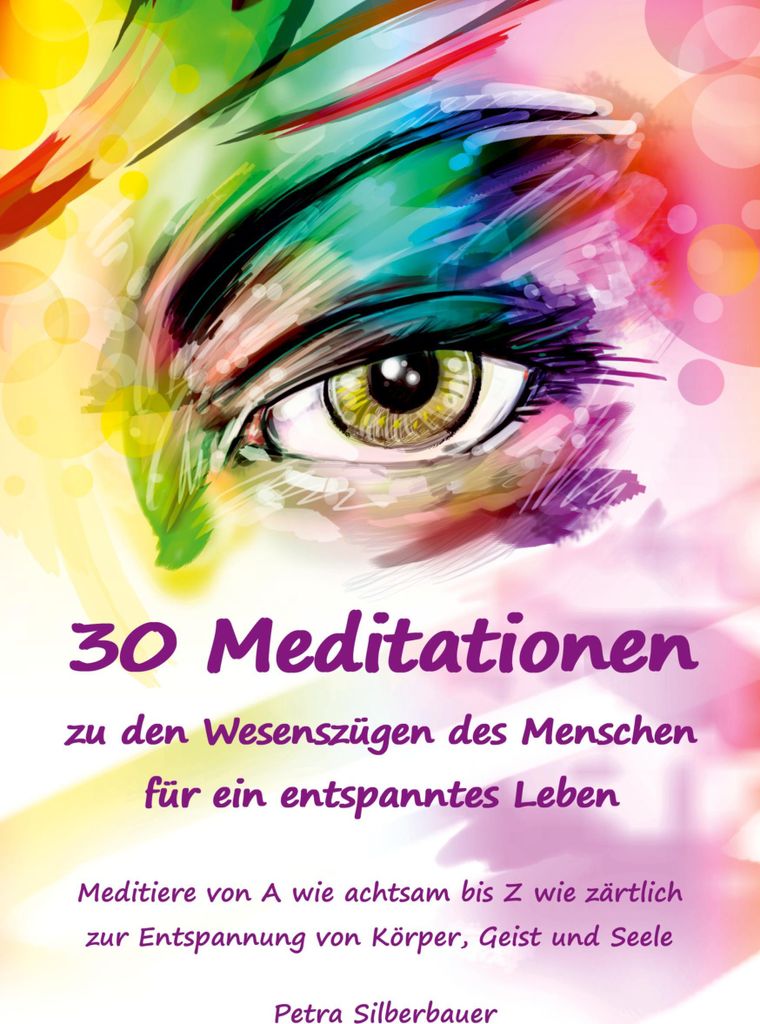 30 Meditationen zu den Wesenszügen des Menschen für ein entspanntes Leben