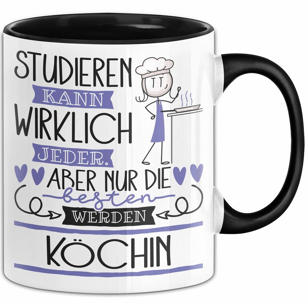 Köchin Tasse Lustiges Geschenk Studieren Kann Wirklich Jeder Nur Die Besten Werden Köchin (Schwarz)