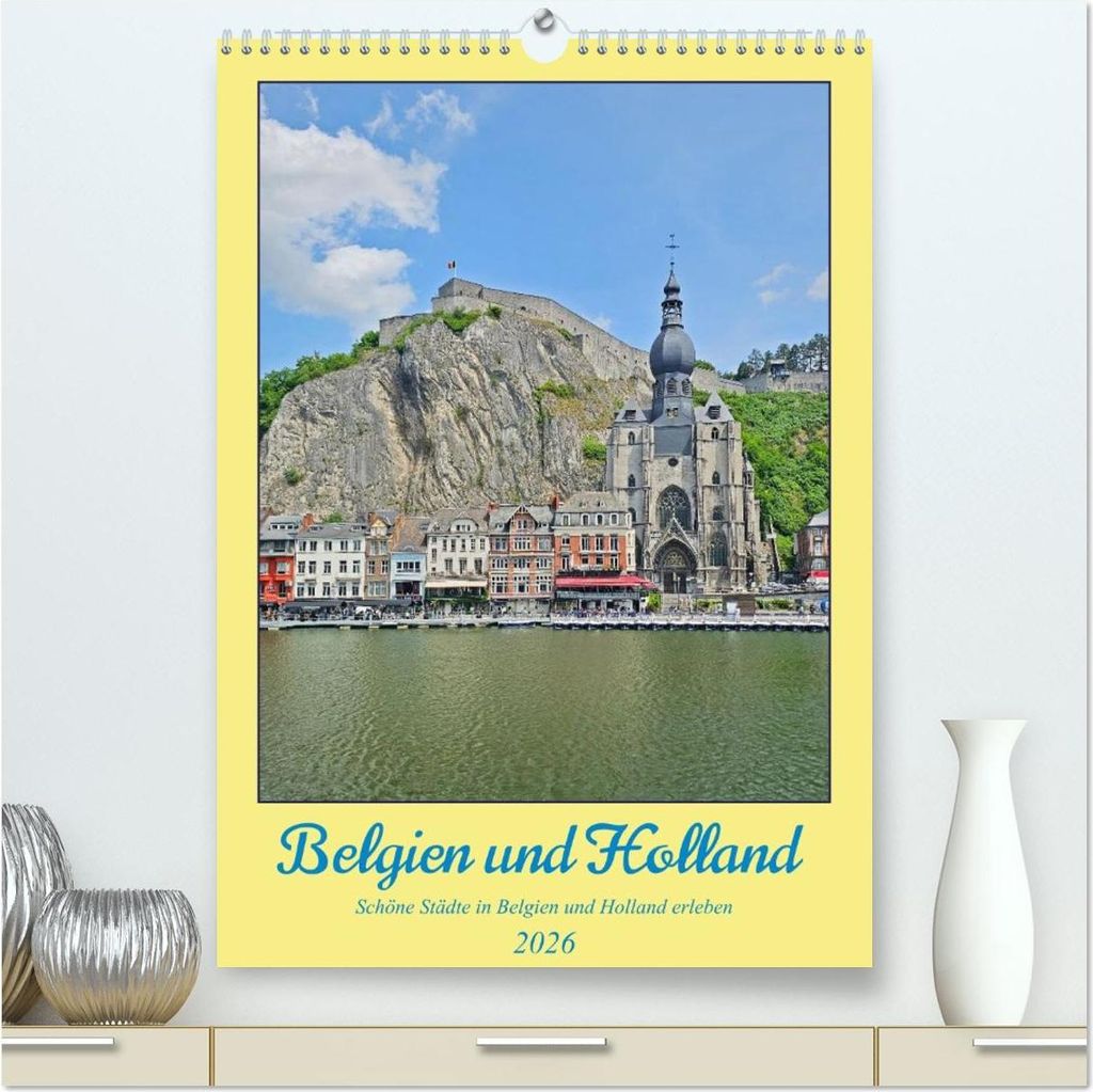Belgien und Holland, schöne Städte in Belgien und Holland erleben (hochwertiger Premium Wandkalender 2026 DIN A2 hoch), Kunstdruck in Hochglanz