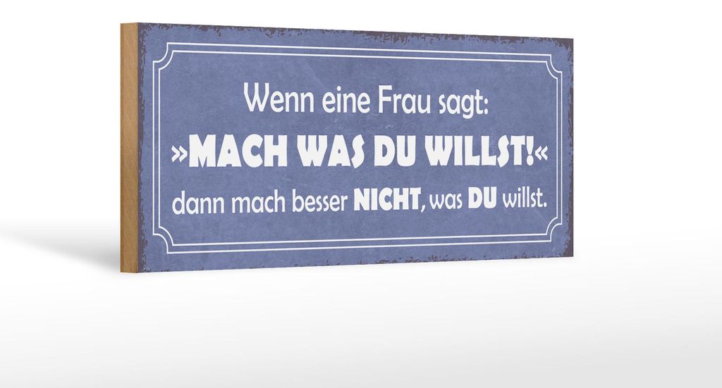Holzschild Spruch 27x10cm Frau sagt mach was du willst Produktbild 
