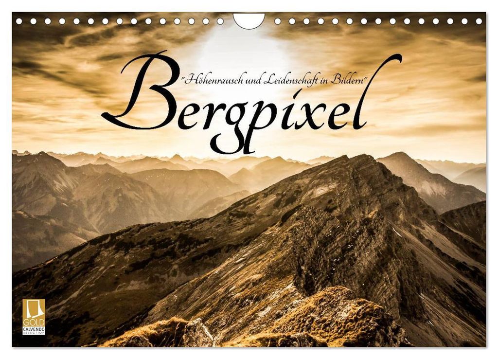 Bergpixel "Höhenrausch und Leidenschaft" (Wandkalender 2027 DIN A4 quer), CALVENDO Monatskalender