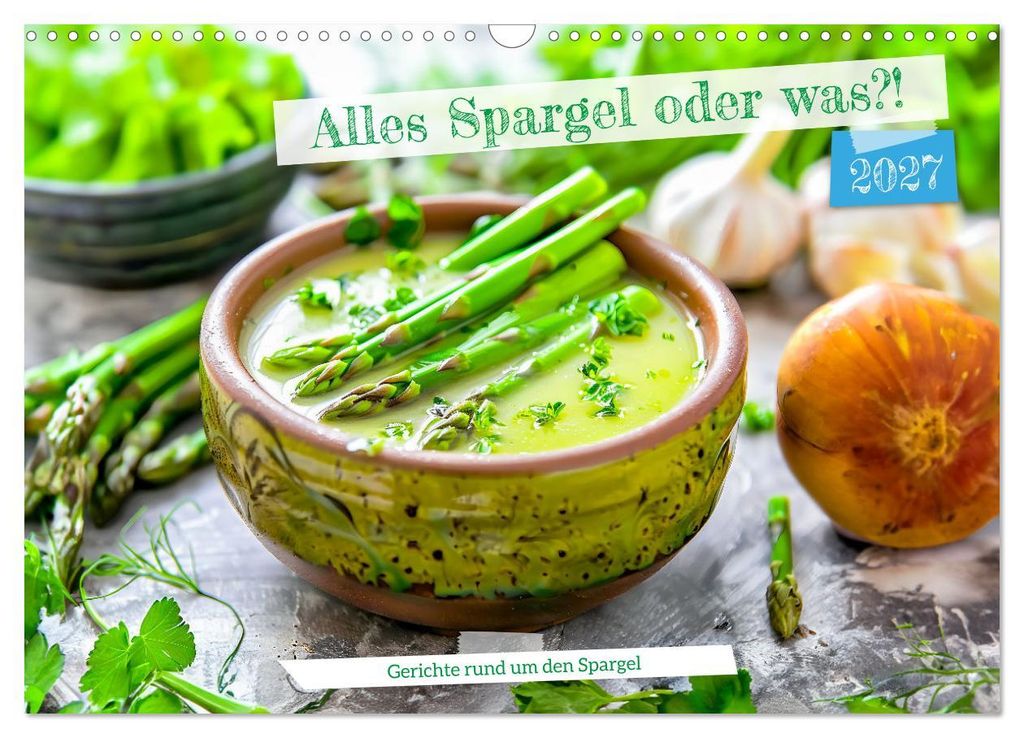 Alles Spargel oder was?! - Gerichte rund um den Spargel (Wandkalender 2027 DIN A3 quer), CALVENDO Monatskalender