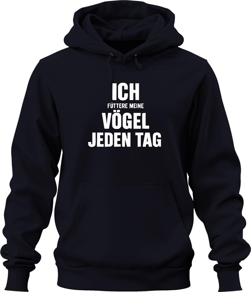 Ich Füttere Meine Vögel Jeden Tag Lustiger Spruch Sarkasmus Ironie Uni Hoodie Kapuzenpullover, Navy, L