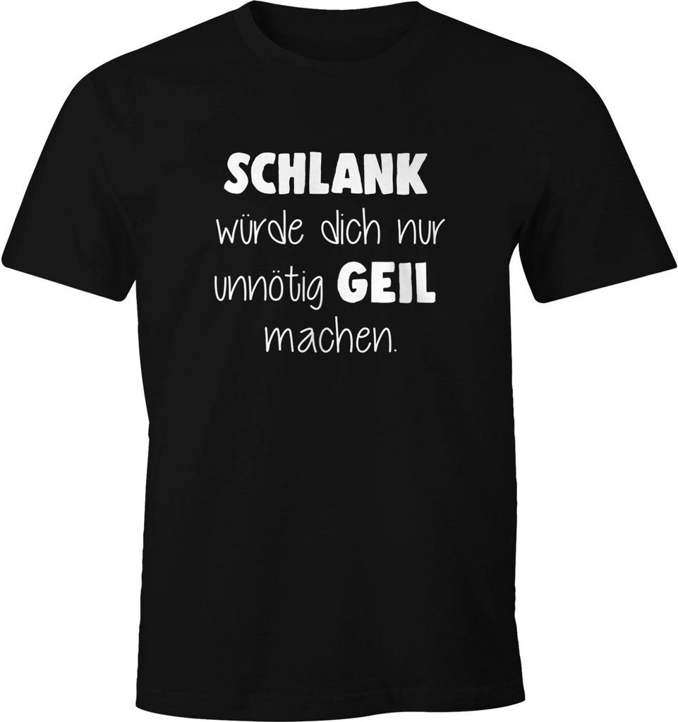 Herren T-Shirt Schlank würde dich nur unnötig geil machen Fun-Shirt Moonworks schwarz XXL