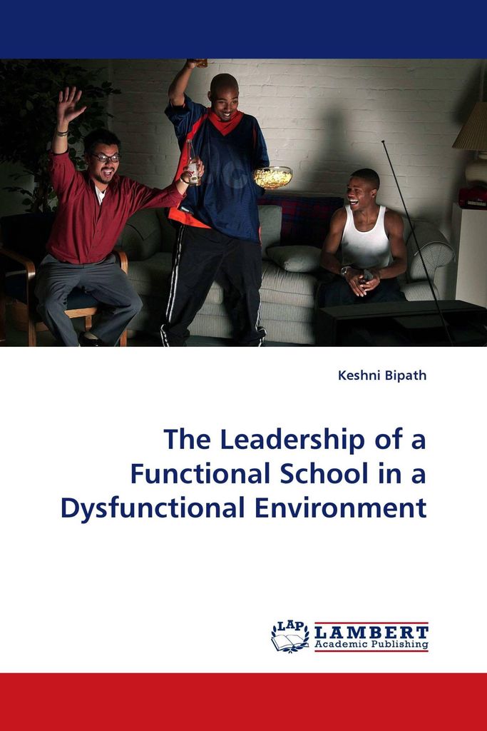 The Leadership of a Functional School in a Dysfunctional Environment