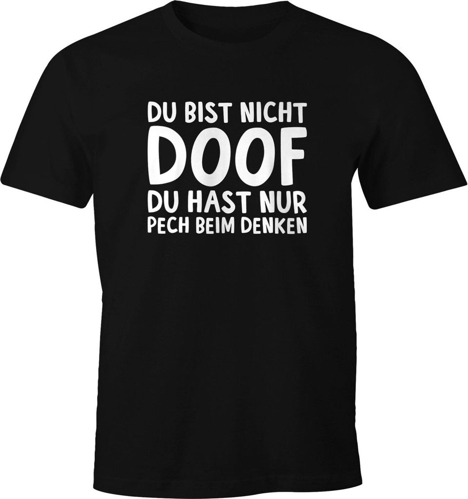 Herren T-Shirt Du bist nicht doof du hast nur Pech beim Denken Spruch-Shirt Fun-Shirt Moonworks schwarz 3XL