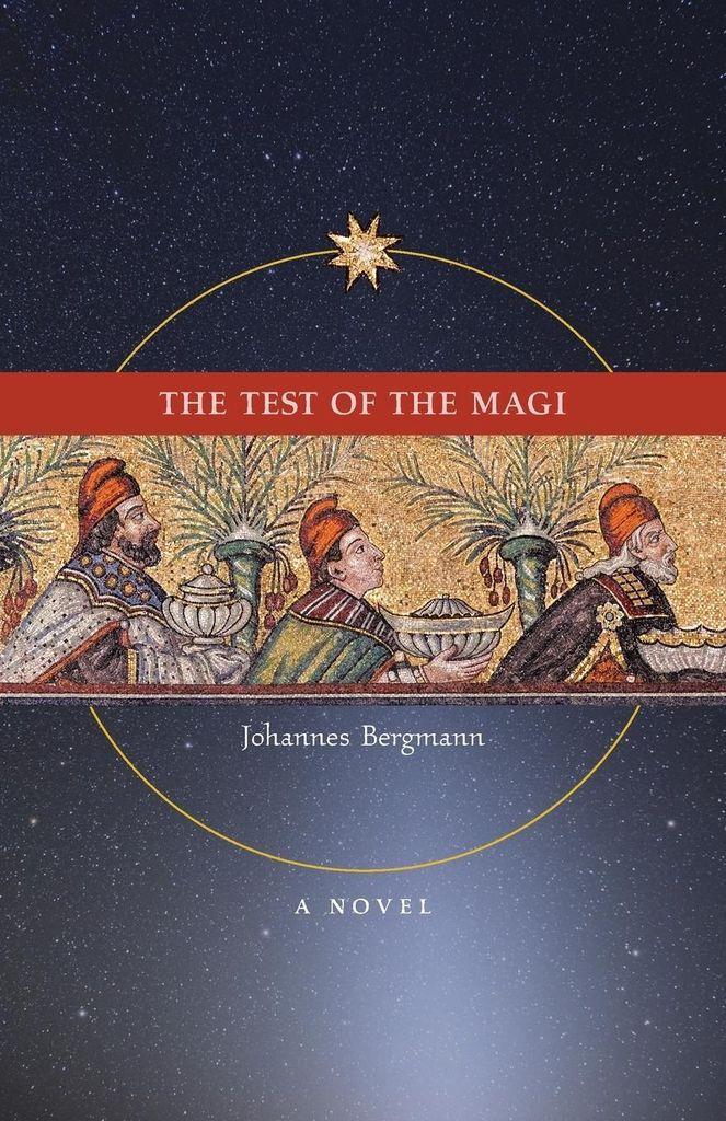 The Test of the Magi: A Novel. Bergmann, Johannes .