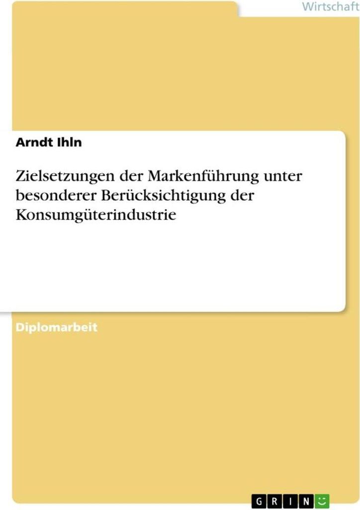Zielsetzungen der Markenführung unter besonderer Berücksichtigung der Konsumgüterindustrie