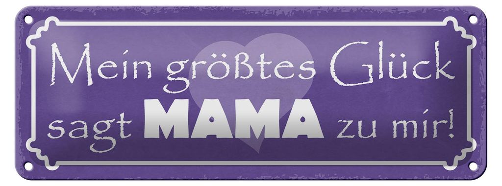 Blechschild Spruch 27x10cm mein größtes Glück sagt Mama mir Dekoration