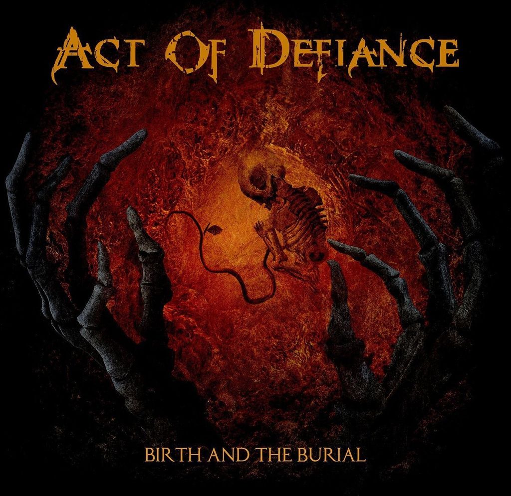 Act of Defiance-Birth And The Burial