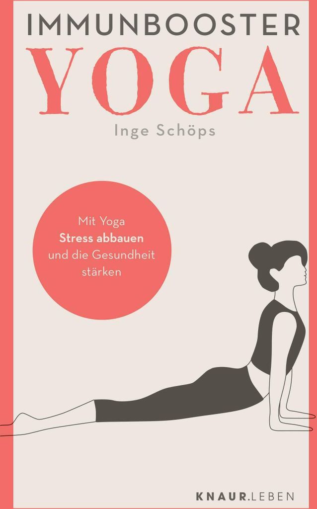 Immunbooster Yoga: Mit Yoga Stress abbauen und die Gesundheit stärken (Natürliche Stärkung des Immunsystems)