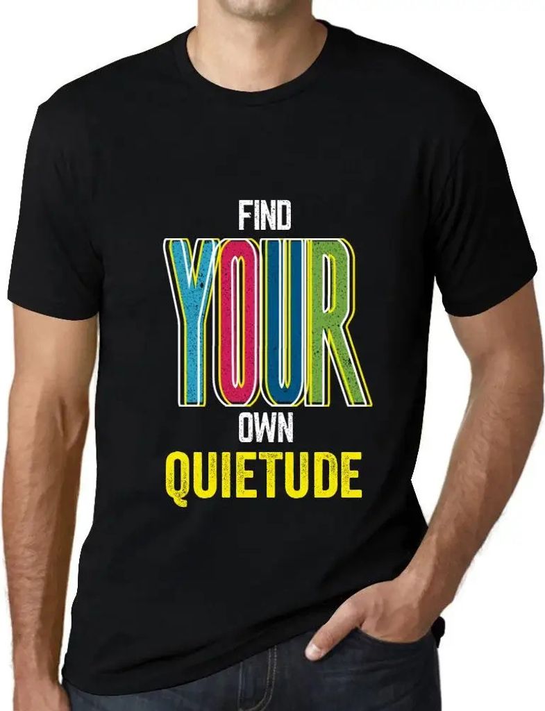Herren Grafik T-Shirt Finden Sie Ihre eigene Ruhe – Find Your Own Quietude – Öko-Verantwortlich Vintage Jahrgang Kurzarm Lustige Druck Geburtstag