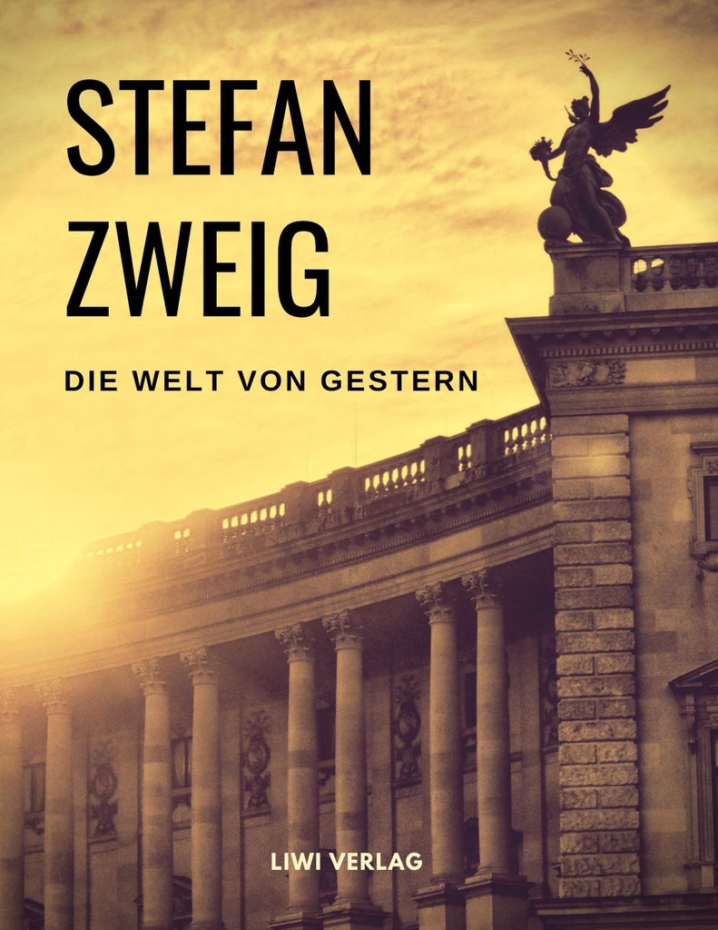 Die Welt von Gestern. Erinnerungen eines Europäers