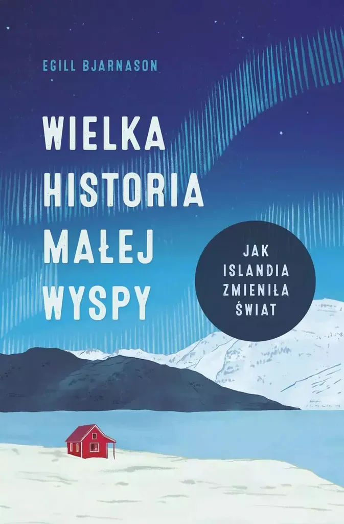 Comprendre l'Islande avec Wielka historia małej wyspy d'Egill Bjarnason