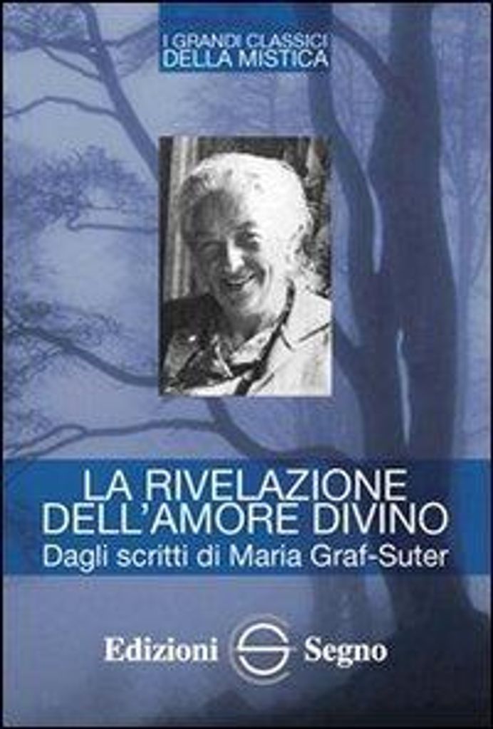 La rivelazione dell'amore divino. Dagli scritti di Maria Gra